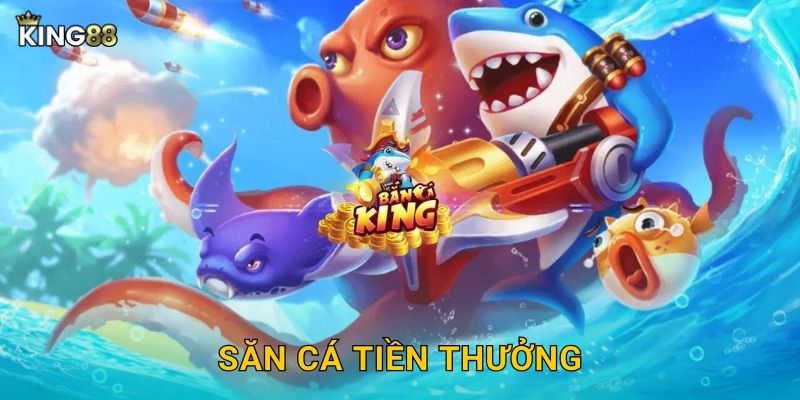 Săn Cá Tiền Thưởng King88 bg – Trúng Jackpot Khủng